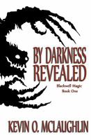 By Darkness Revealed : Blackwell Magic Book One cover
