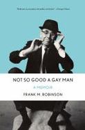 Not So Good a Gay Man : A Memoir cover