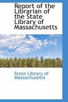 Report of the Librarian of the State Library of Massachusetts cover