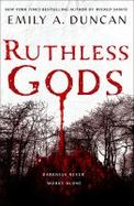 Ruthless Gods : A Novel cover