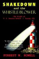 Shakedown and the Whistle-Blower The Plight of U.S. Senator Edward J. Gurney (FL) cover