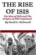 The Rise of ISIS : The Rise of ISIS and Origins of ISIS Explained cover