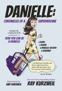 Danielle: Chronicles of a Superheroine : Includes the companion book How You Can Be a Danielle cover