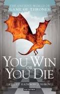 You Win or You Die : The Ancient World of Game of Thrones cover