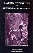Martyn of Fenrose, Or, The Wizard and the Sword A Romance cover