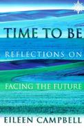 Time to Be: Reflections on Facing the Future cover