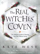 The Real Witches' Coven The Definitive Guide to Forming Your Own Wiccan Group cover