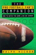 The Pro Football Fan's Companion: How to Watch the Game Like an Expert cover