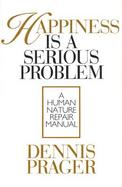 Happiness is a Serious Problem: A Human Nature Repair Manual cover