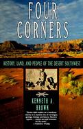 Four Corners History, Land and People of the Desert Southwest cover