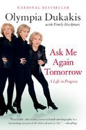Ask Me Again Tomorrow A Life in Progress cover