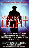 Saved by the Light The True Story of a Man Who Died Twice and the Profound Revelations He Received cover