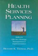 Health Services Planning: Skills for Effective Strategy, Management, and Implementation cover