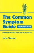 The Common Symptom Guide: A Guide to the Evaluation of Common Adult and Pediatric Symptoms cover