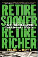 Retire Sooner, Retire Richer How to Build and Manage Wealth to Last a Lifetime cover