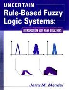 Uncertain Rule-Based Fuzzy Logic Systems Introduction and New Directions cover