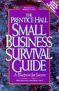 The Prentice Hall Small Business Survival Guide: A Blueprint for Success cover
