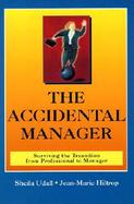 The Accidental Manager: Surviving the Transition from Professional to Manager cover