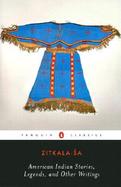 American Indian Stories, Legends, and Other Writings cover