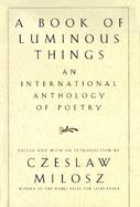 A Book of Luminous Things: An International Anthology of Poetry cover