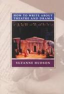 How to Write About Theatre and Drama cover