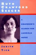 Ruth Crawford Seeger A Composer's Search for American Music cover