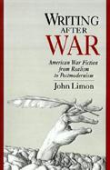 Writing After War American War Fiction from Realism to Postmodernism cover