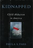 Kidnapped: Child Abduction in America cover