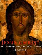 Jesus Christ: The Jesus of History, the Christ of Faith cover