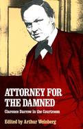 Attorney for the Damned Clarence Darrow in the Courtroom cover