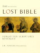 The Lost Bible Forgotten Scriptures Revealed cover