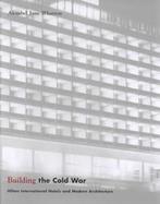 Building the Cold War Hilton International Hotels and Modern Architecture cover