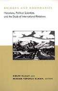 Bridges and Boundaries Historians, Political Scientists, and the Study of International Relations cover