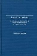 Toward Two Societies: The Changing Distributions of Income and Wealth in the U.S. Since 1960 cover