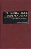 Slovakia Since Independence A Struggle for Democracy cover