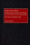 Johnson's War/Johnson's Great Society The Guns and Butter Trap cover
