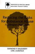 Reducing the Risks for Substance Abuse A Lifespan Approach cover
