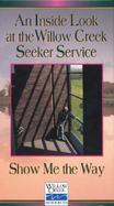 Show Me the Way: An Inside Look at the Willow Creek Seeker Service cover