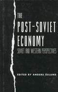 The Post-Soviet Economy Soviet and Western Perspectives cover