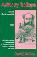 Anthony Trollope and His Contemporaries A Study in the Theory and Conventions of Mid-Victorian Fiction cover