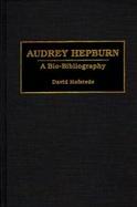 Audrey Hepburn: A Bio-Bibliography cover