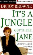 It's a Jungle Out There, Jane: Understanding the Male Animal cover