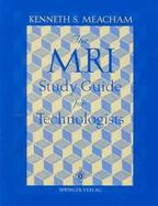 The Mri Study Guide for Technologists cover