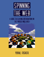 Spinning the Web: A Guide to Serving Information on the World Wide Web cover