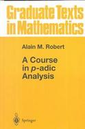 A Course in P-Adic Analysis cover