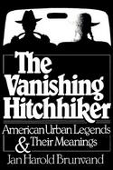 The Vanishing Hitchhiker American Urban Legends and Their Meanings cover