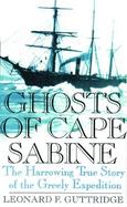 Ghosts of Cape Sabine: The Harrowing True Story of the Greely Expedition cover