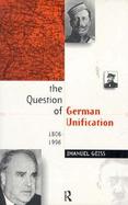 The Question of German Unification 1806-1996 cover