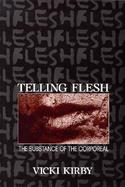 Telling Flesh The Substance of the Corporeal cover