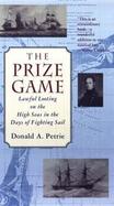 The Prize Game: Lawful Looting on the High Seas in the Days of Fighting Sail cover